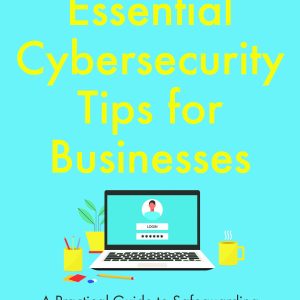 44 Essential Cybersecurity Tips for Businesses